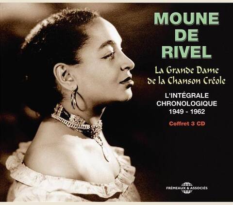 Moune de Rivel; la Grande Dame de la Chanson Creole; l Integrale