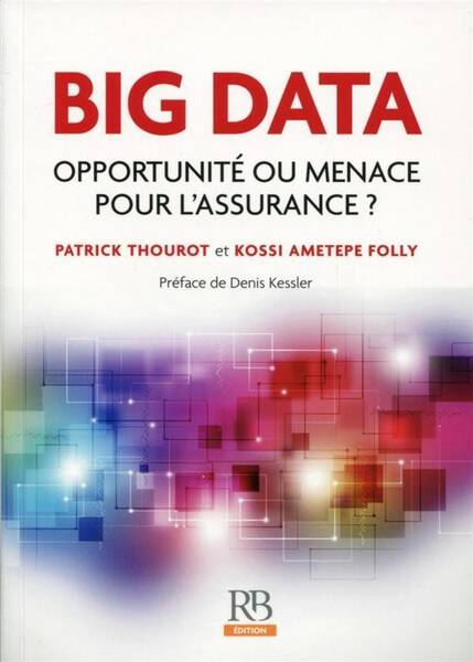Big Data ; Opportunite Ou Menace Pour l'Assurance ?