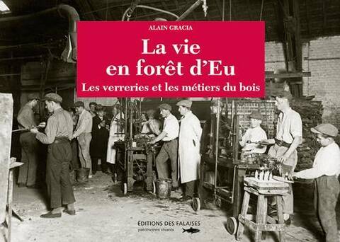 Vie et Travail en Foret D'Eu (1880-1920)