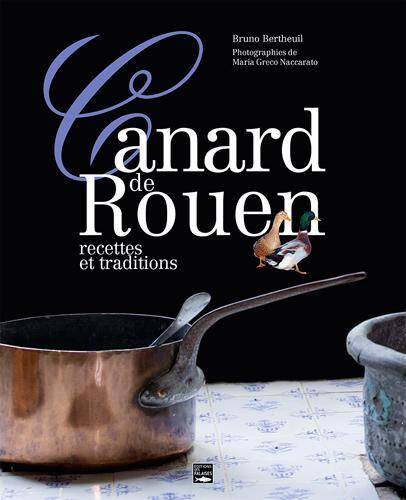 Le Canard de Rouen ; Recettes et Traditions