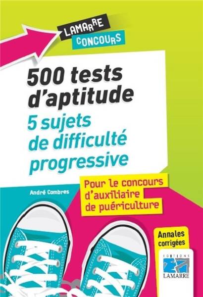 500 Tests D Aptitude; 5 Sujets de Difficulte Progressive; Pour le