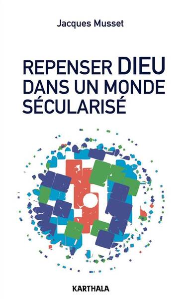 Repenser Dieu Dans un Monde Secularise