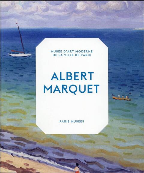 Albert Marquet : peintre du temps suspendu