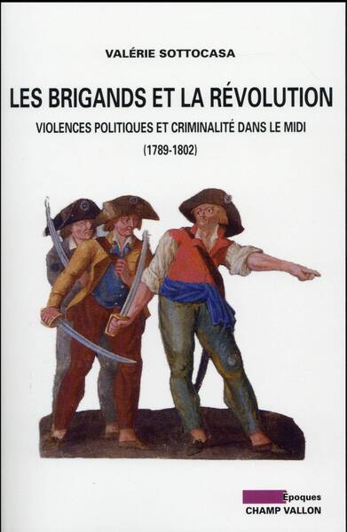 Les Brigands et la Revolution; Violences Politiques et Criminalites