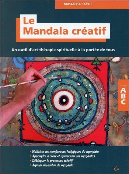 LE MANDALA CREATIF; UN OUTIL D ART THERAPIE SPIRITUELLE A LA PORTEE