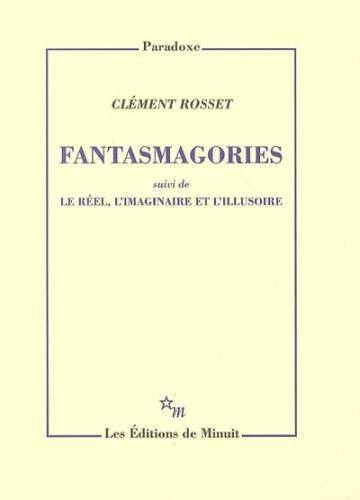 Fantasmagories. Suivi de Le réel, l'imaginaire et l'illusoire