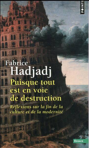 Puisque Tout est en Voie de Destruction. Reflexions sur la Fin de la