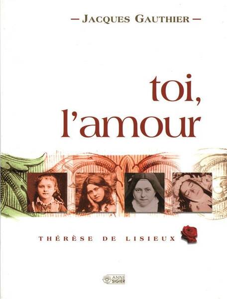 Toi, l'Amour ; Therese de Lisieux