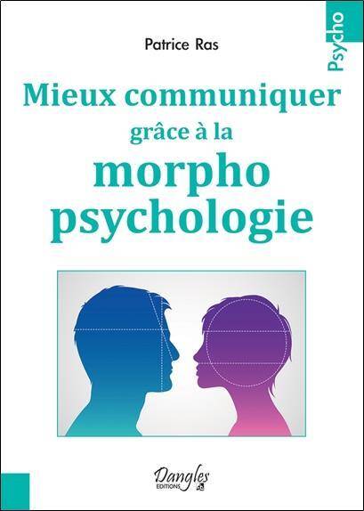 Mieux Communiquer Grace a la Morphopsychologie