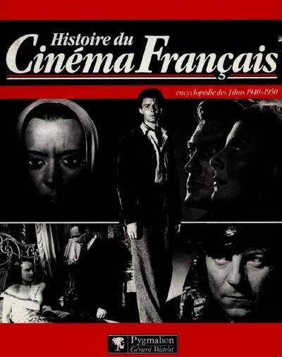 Histoire secrète du cinéma français. Encyclopédie des films 1940-1950