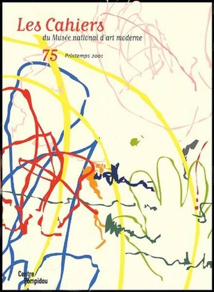 Les Cahiers du Musée national d'art moderne: No 75, Printemps 2001