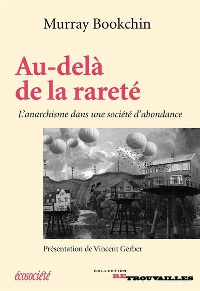 Au-Dela de la Rarete ; l'Anarchisme Dans une Societe D'Abondance