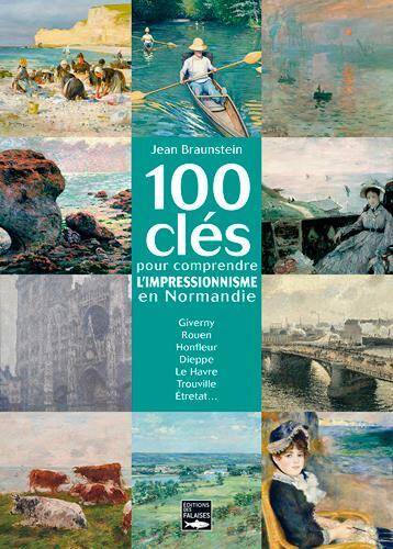 100 Cles de l'Impressionnisme en Normandie