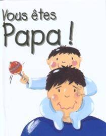 Vous êtes papa !