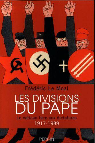 Les divisions du pape : le Vatican face aux dictatures, 1917-1989