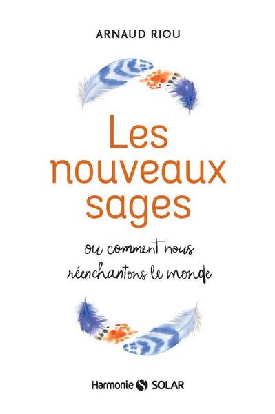 Les nouveaux sages ou Comment nous réenchantons le monde