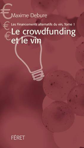 Les Financements Alternatifs Dans le Vin T.1 ; le Crowdfunding