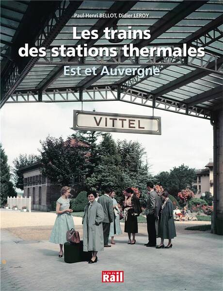 Les trains des stations thermales: Est et Auvergne