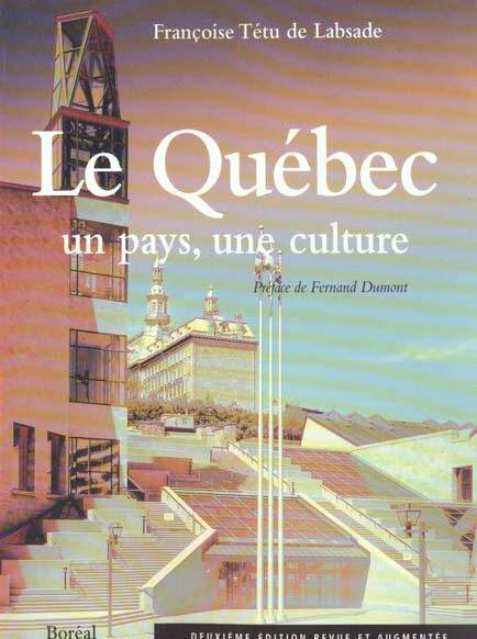 Le Quebec ; un Pays une Culture