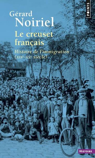 LE CREUSET FRANCAIS. HISTOIRE DE L'IMMIGRATION (XIXE-XXE SIECLE)