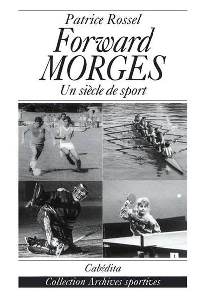 Forward Morges un Siecle de Sport