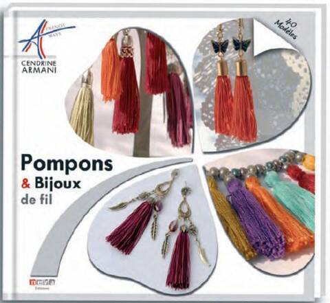 Pompons et Bijoux de Fil ; 40 Modeles