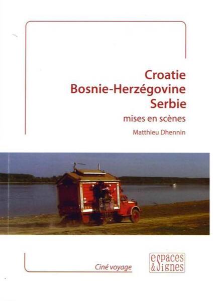 Croatie, Bosnie-Herzegovine, Serbie Mises en Scenes