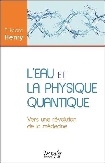 L'Eau et la Physique Quantique ; Vers une Revolution de la Medecine