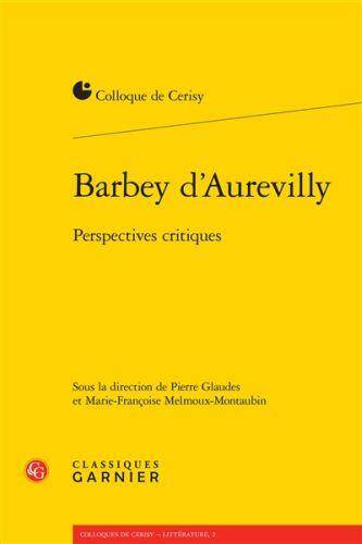 Barbey d'Aurevilly : perspectives critiques