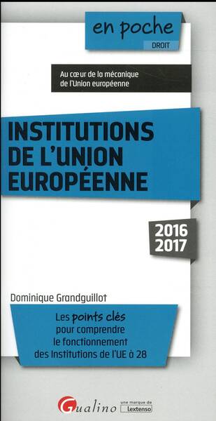 Les Institutions de l'Union Europeenne (Edition 2016/2017)