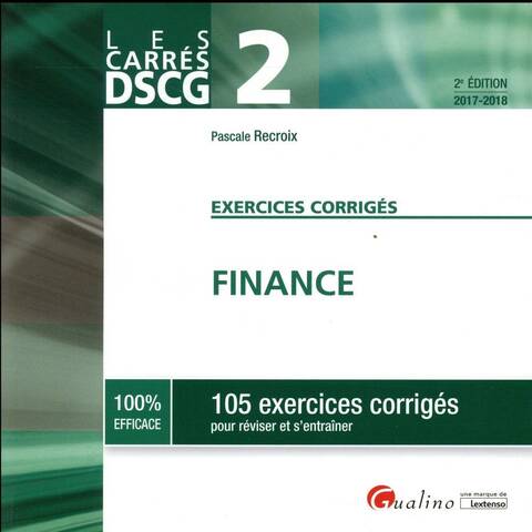 FINANCE ; 105 EXERCICES CORRIGES (EDITION 2017/2018)