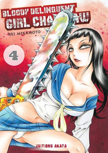 Bloody Delinquent Girl Chainsaw. Tome 4