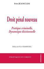 Droit Penal Nouveau ; Pratique Criminelle et Dynamique Decisionnelle
