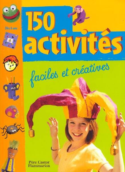 150 activités faciles et créatives