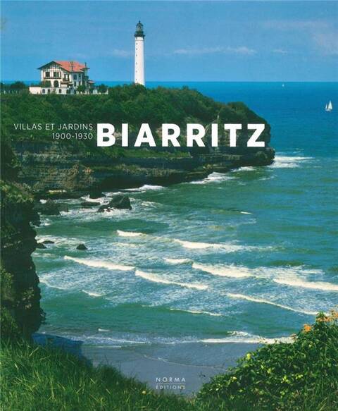 Biarritz, Villas et Jardins . 1900-1930