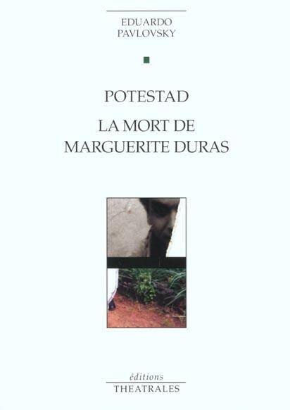 Potestad / La mort de Marguerite Duras