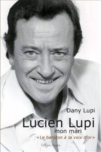 Lucien Lupi Mon Mari ; le Baryton a la Voix D'Or