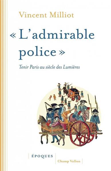 'Admirable Police' - Tenir Paris Au Siècle Des
