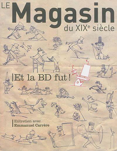 Revue Le Magasin Du Xixe Siecle N 6 - Et La Bd Fut !