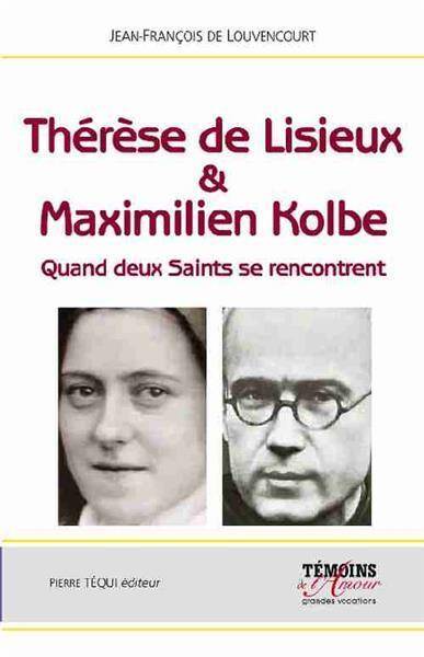 THERESE DE LISIEUX & MAXIMILIEN KOLBE; QUAND DEUX SAINTS SE RENCONTREN