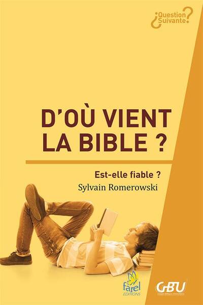 D Ou Vient la Bible ? - Est-Elle Fiable ?