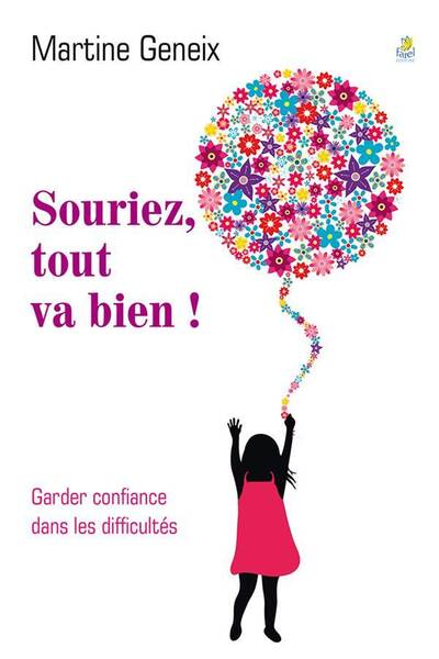 Souriez, Tout Va Bien ! Garder Confiancez Dans les Difficultes