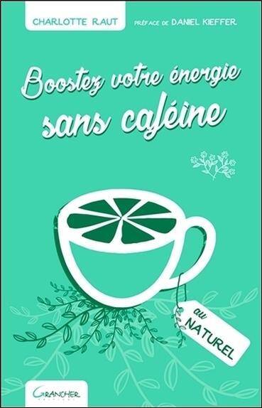 Boostez Votre Energie Sans Cafeine au Naturel