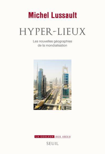 Hyper-Lieux. Les Nouvelles Geographies de la Mondialisation