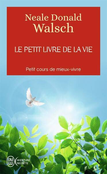 Le petit livre de la vie : petit cours de mieux-vivre