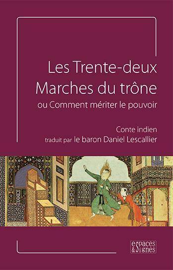 Les Trente-Deux Marches du Trone Ou Comment Meriter le Pouvoir