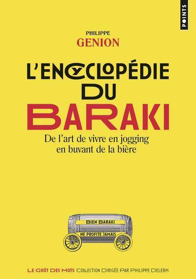Encyclopedie du Baraki. De l Art de Vivre en Jogging en Buvant de la