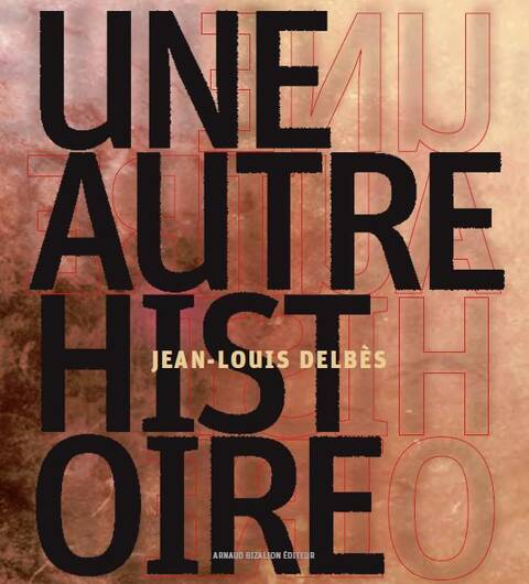 Jean-Louis Delbes, une Autre Histoire
