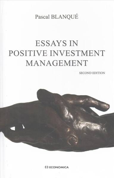 Essays In Positive Investment Management, 2nd Ed