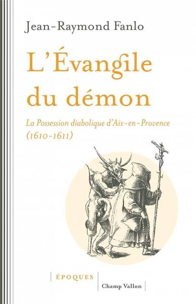 L Evangile du Demon; la Possession Diabolique D Aix En Provence 1610
